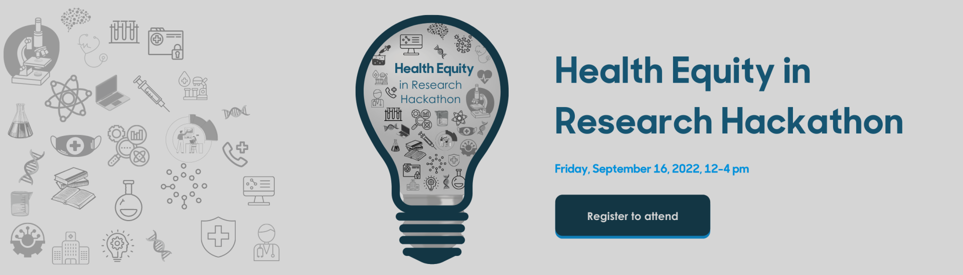 Light bulb with text next to it saying: Health Equity in Research Hackathon, Friday September 16, 2022, 12-4pm and a Register Now button